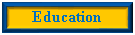 Text Box: Education