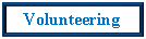 Text Box: Volunteering