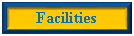 Text Box: Facilities